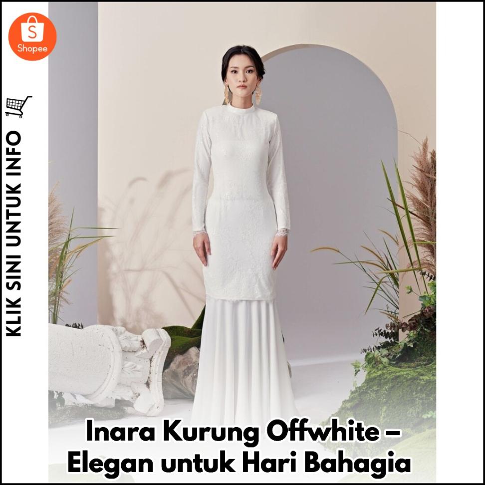 Inara Kurung Offwhite – Elegan untuk Hari Bahagia