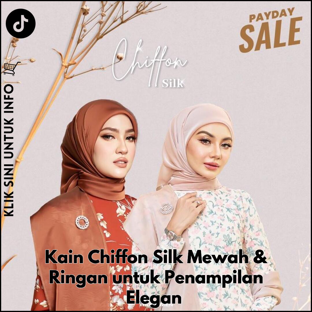 Kain Chiffon Silk Mewah & Ringan untuk Penampilan Elegan