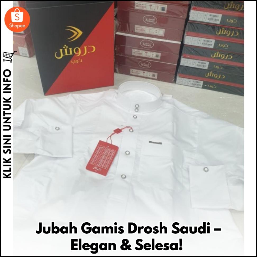Jubah Gamis Drosh Saudi – Elegan & Selesa!