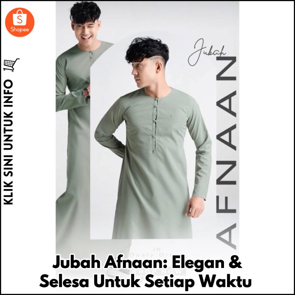 Jubah Afnaan: Elegan & Selesa Untuk Setiap Waktu