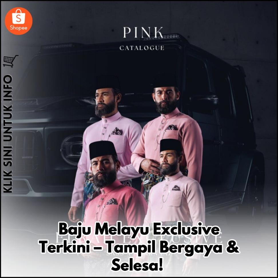 Baju Melayu Exclusive Terkini – Tampil Bergaya & Selesa!