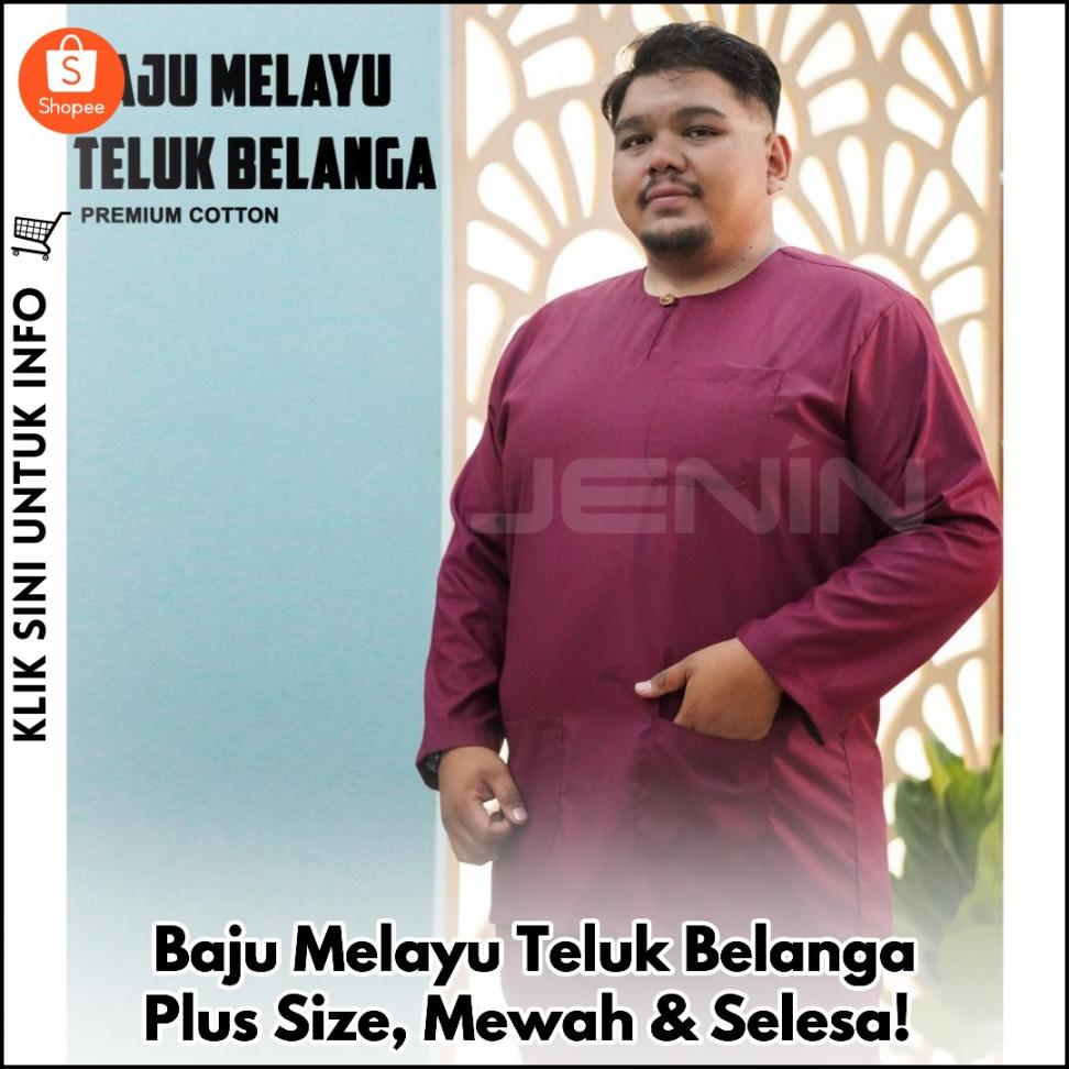 Baju Melayu Teluk Belanga Plus Size, Mewah & Selesa!