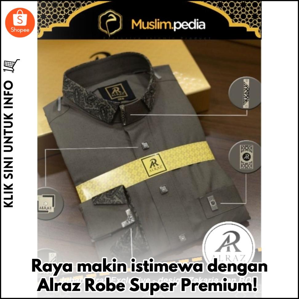 Raya makin istimewa dengan Alraz Robe Super Premium!