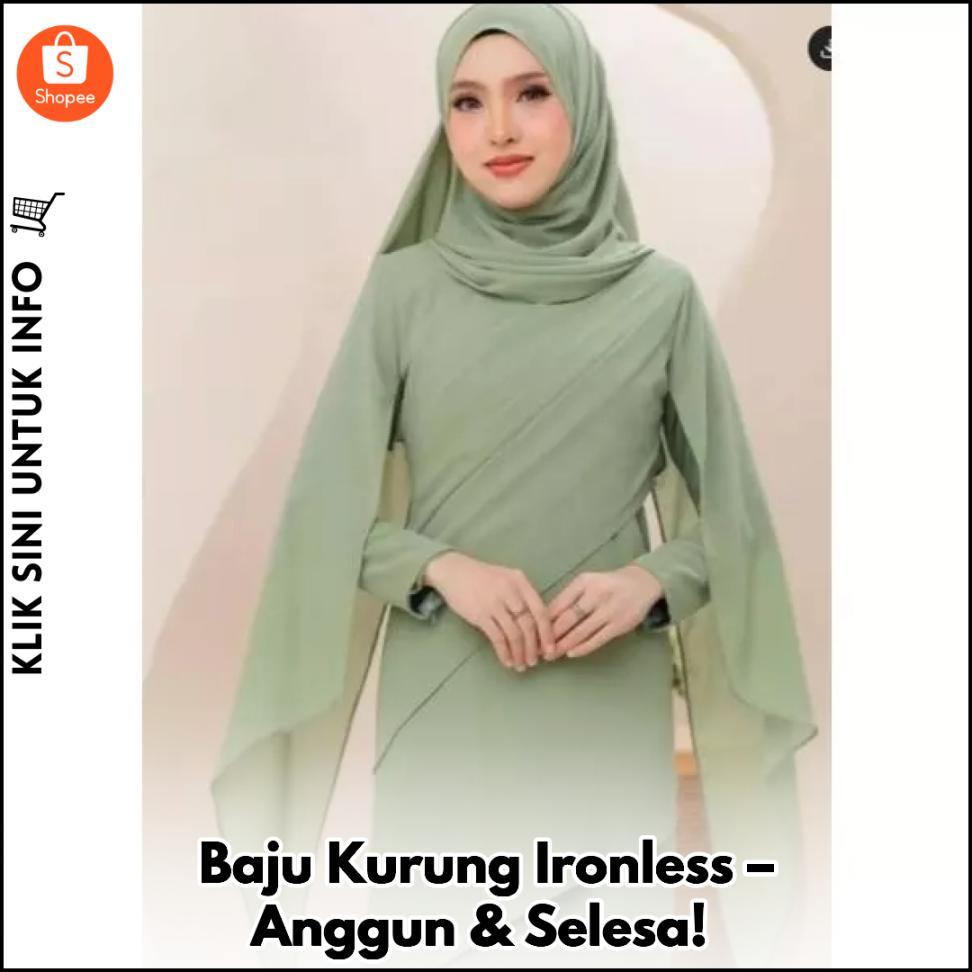 Baju Kurung Ironless – Anggun & Selesa!