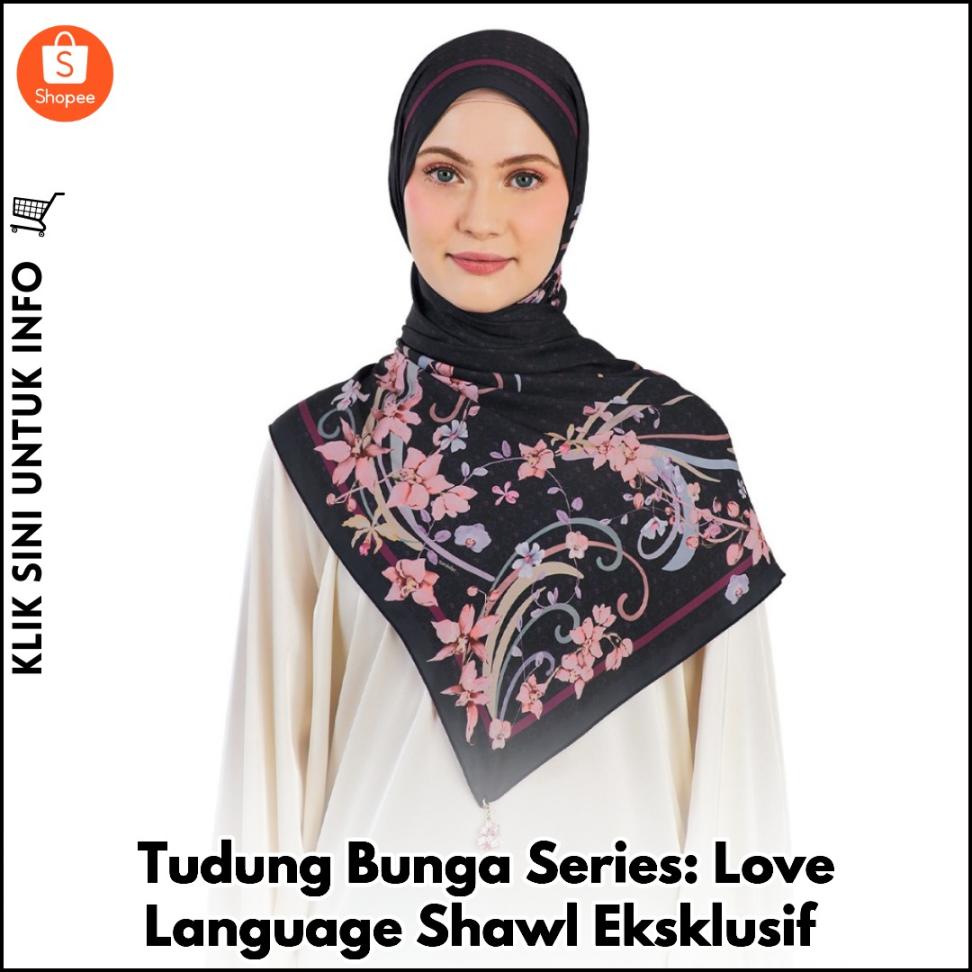 Tudung Bunga Series: Love Language Shawl Eksklusif