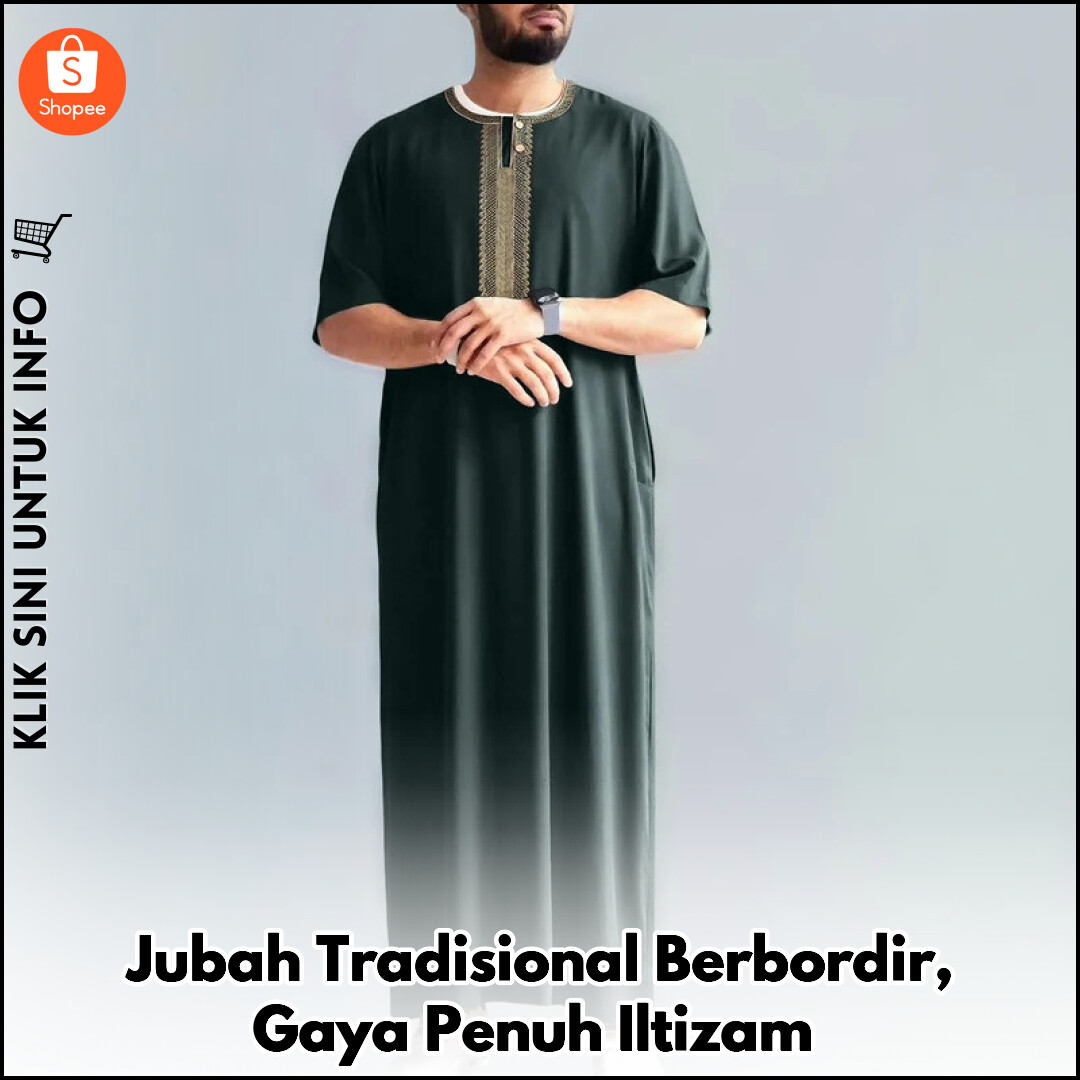 Jubah Tradisional Berbordir, Gaya Penuh Iltizam