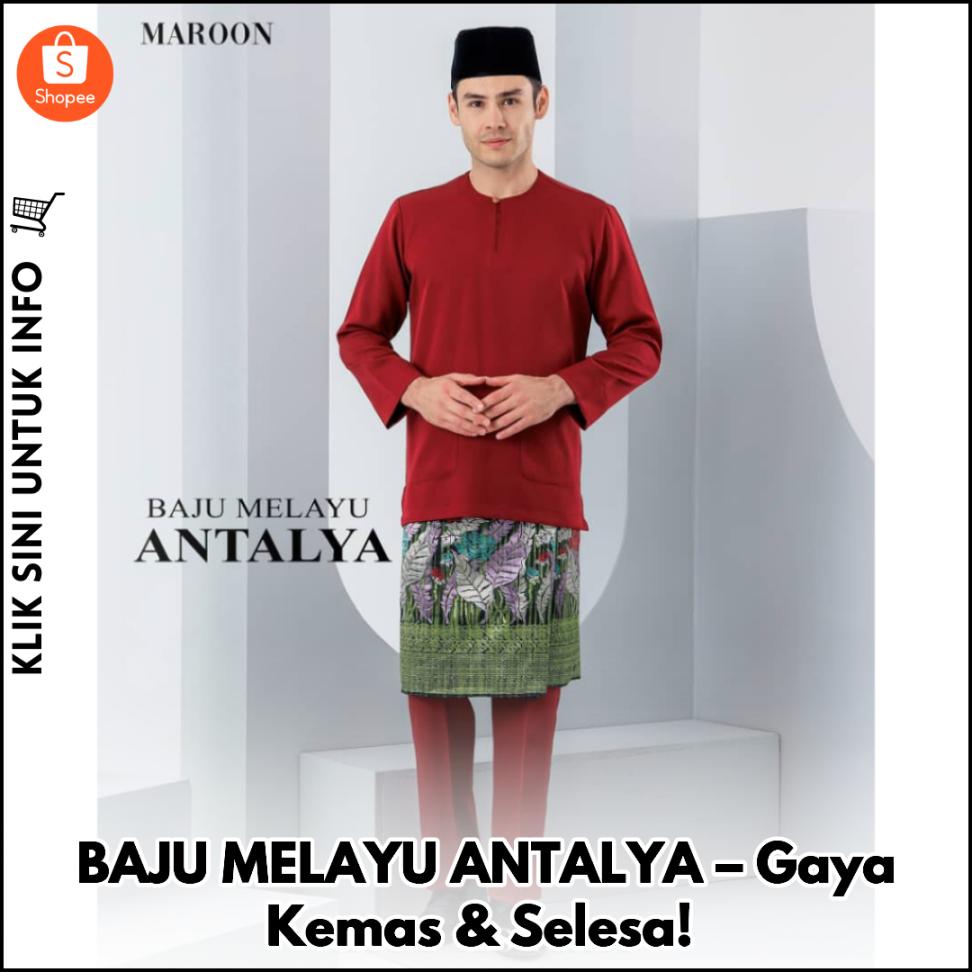 BAJU MELAYU ANTALYA – Gaya Kemas & Selesa!