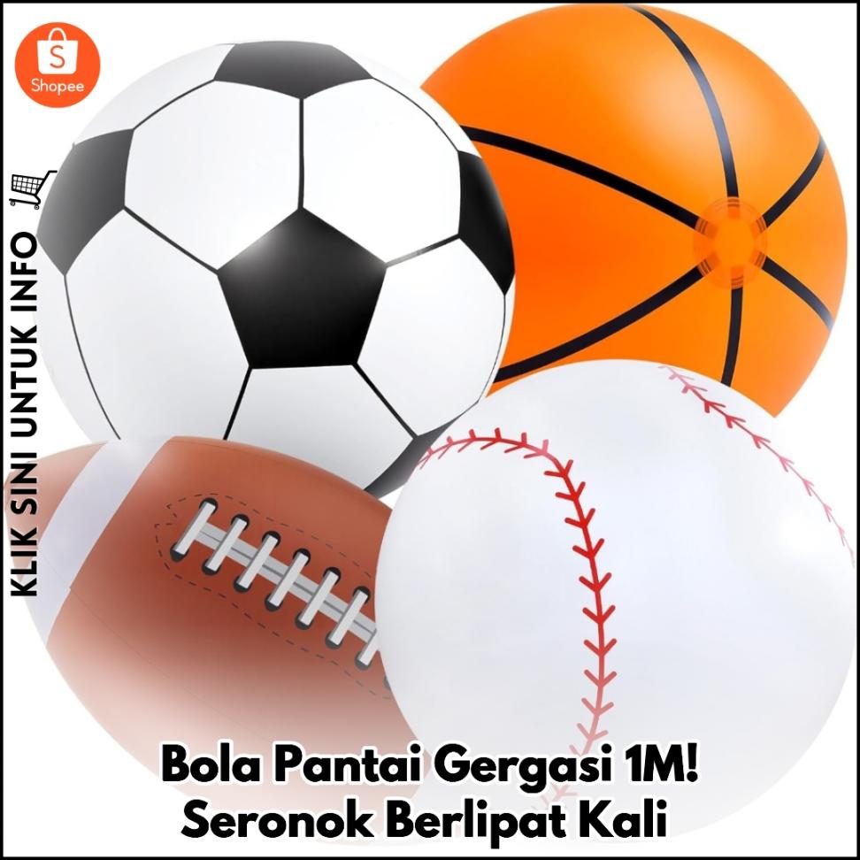 Bola Pantai Gergasi 1M! Seronok Berlipat Kali