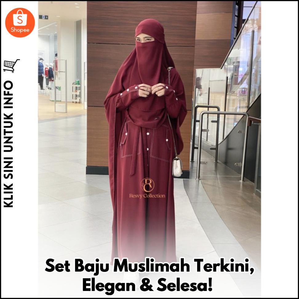 Set Baju Muslimah Terkini, Elegan & Selesa!