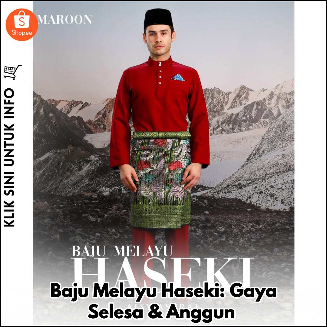 Baju Melayu Haseki: Gaya Selesa & Anggun