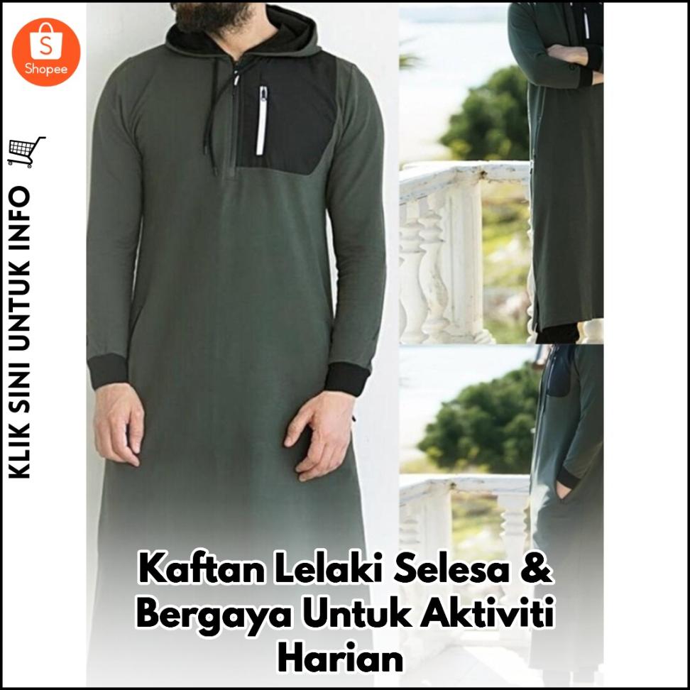 Kaftan Lelaki Selesa & Bergaya Untuk Aktiviti Harian