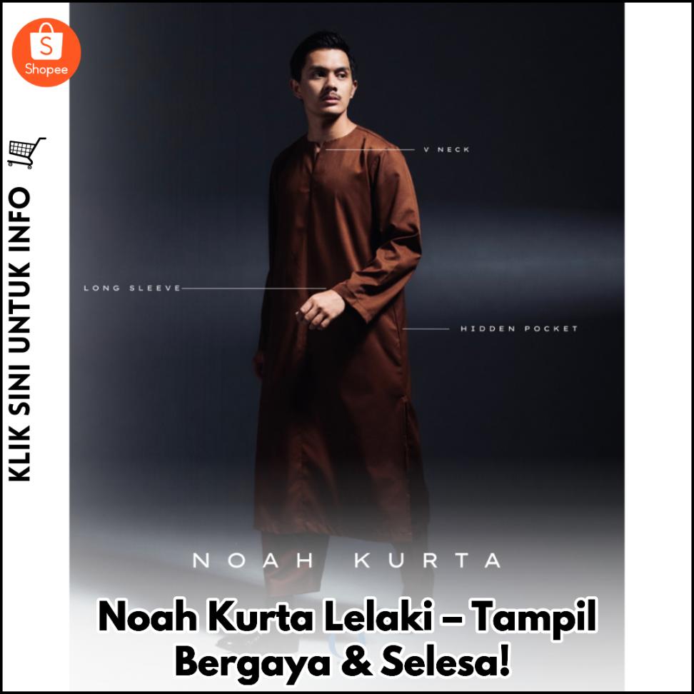 Noah Kurta Lelaki – Tampil Bergaya & Selesa!