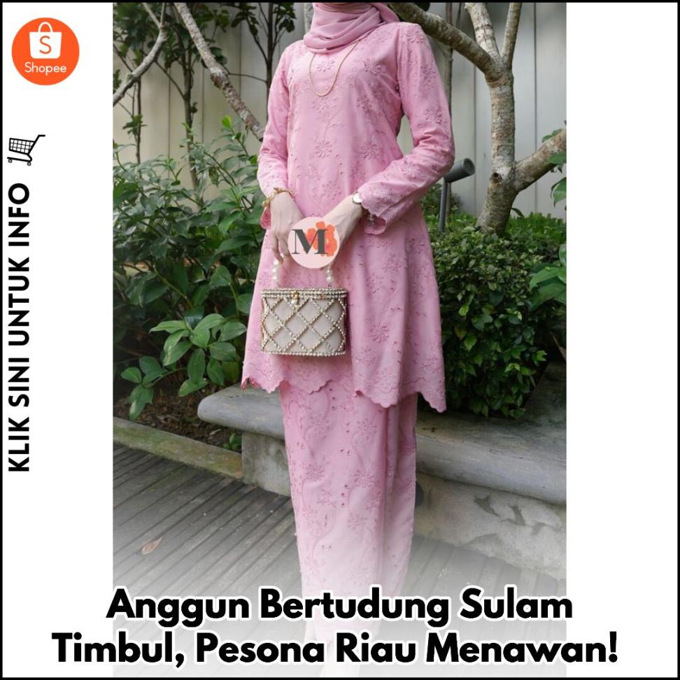 Anggun Bertudung Sulam Timbul, Pesona Riau Menawan!