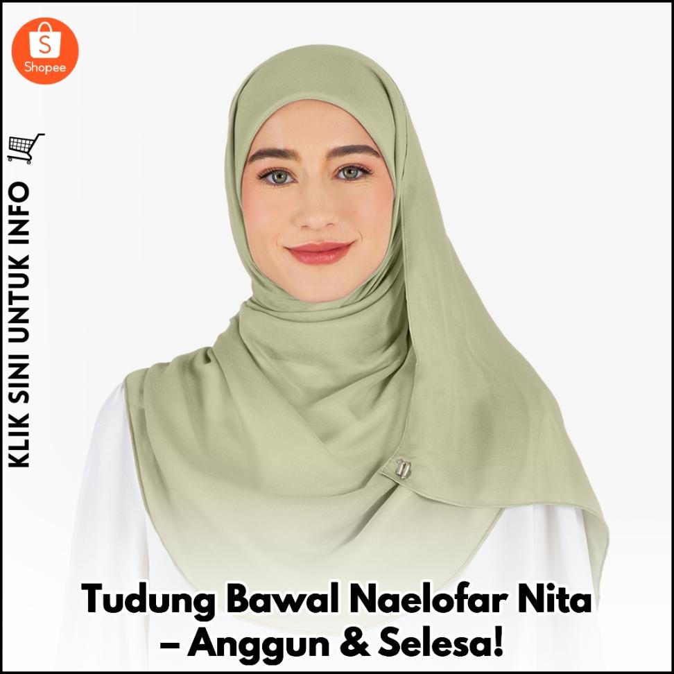 Tudung Bawal Naelofar Nita – Anggun & Selesa!