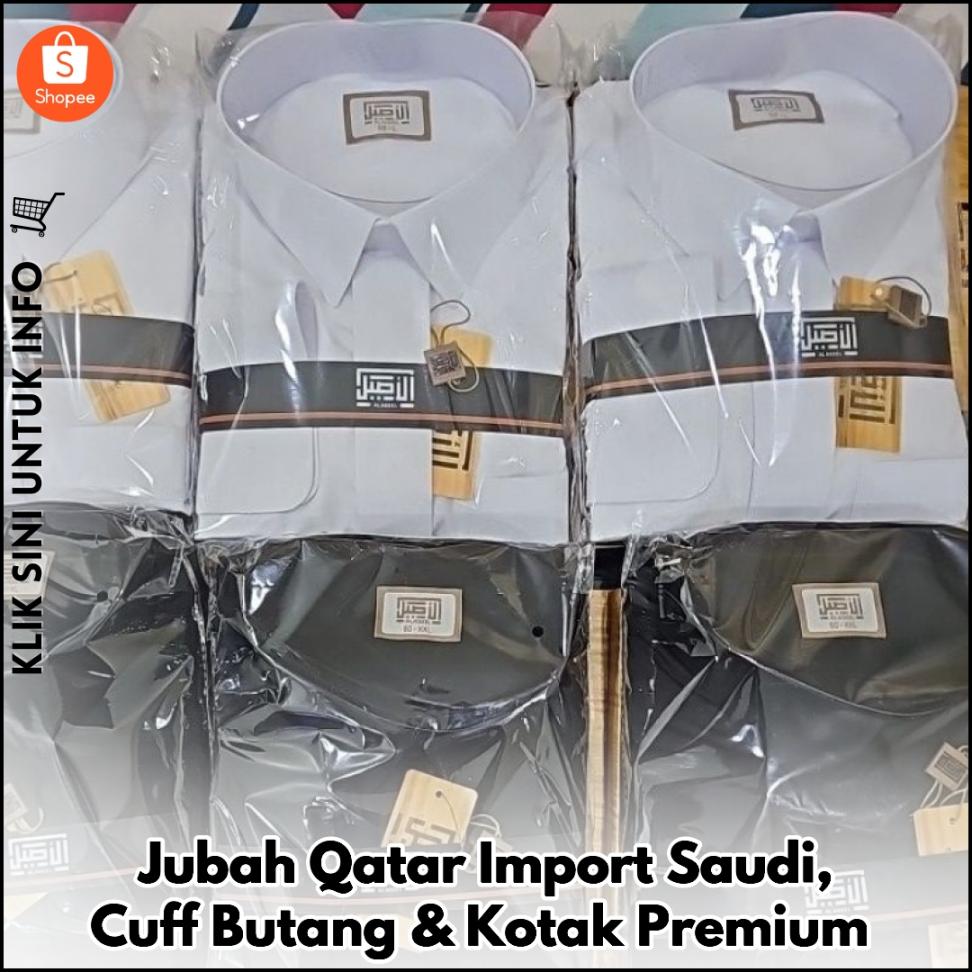Jubah Qatar Import Saudi, Cuff Butang & Kotak Premium