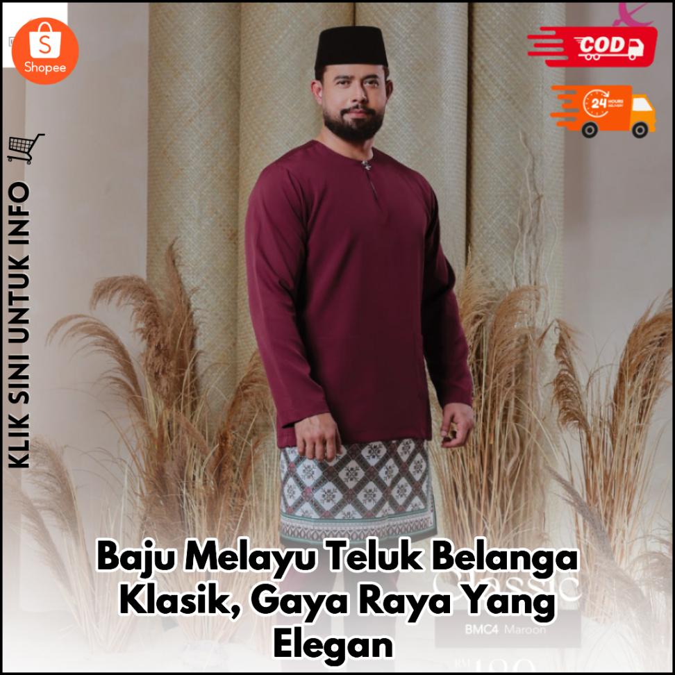 Baju Melayu Teluk Belanga Klasik, Gaya Raya Yang Elegan
