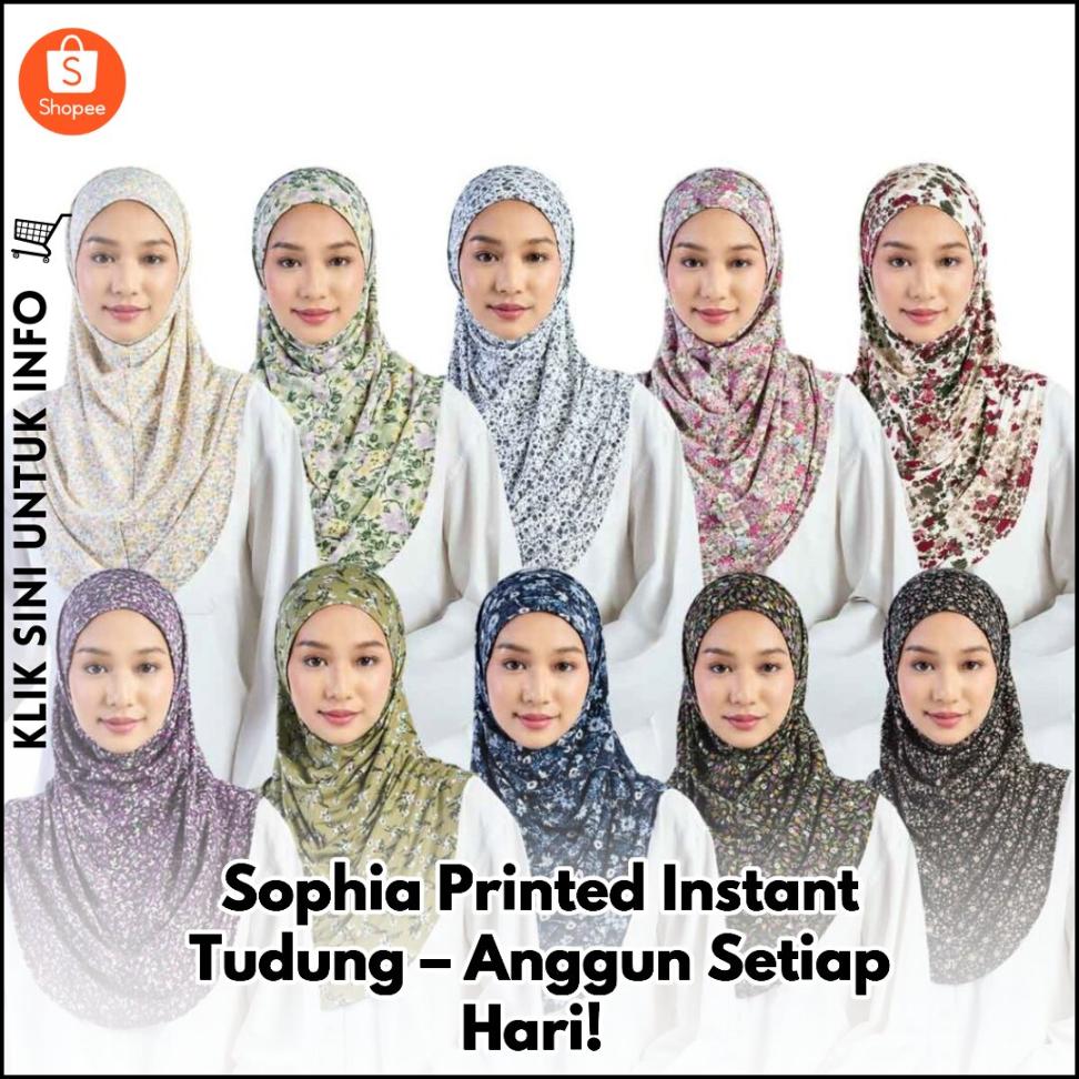 Sophia Printed Instant Tudung – Anggun Setiap Hari!