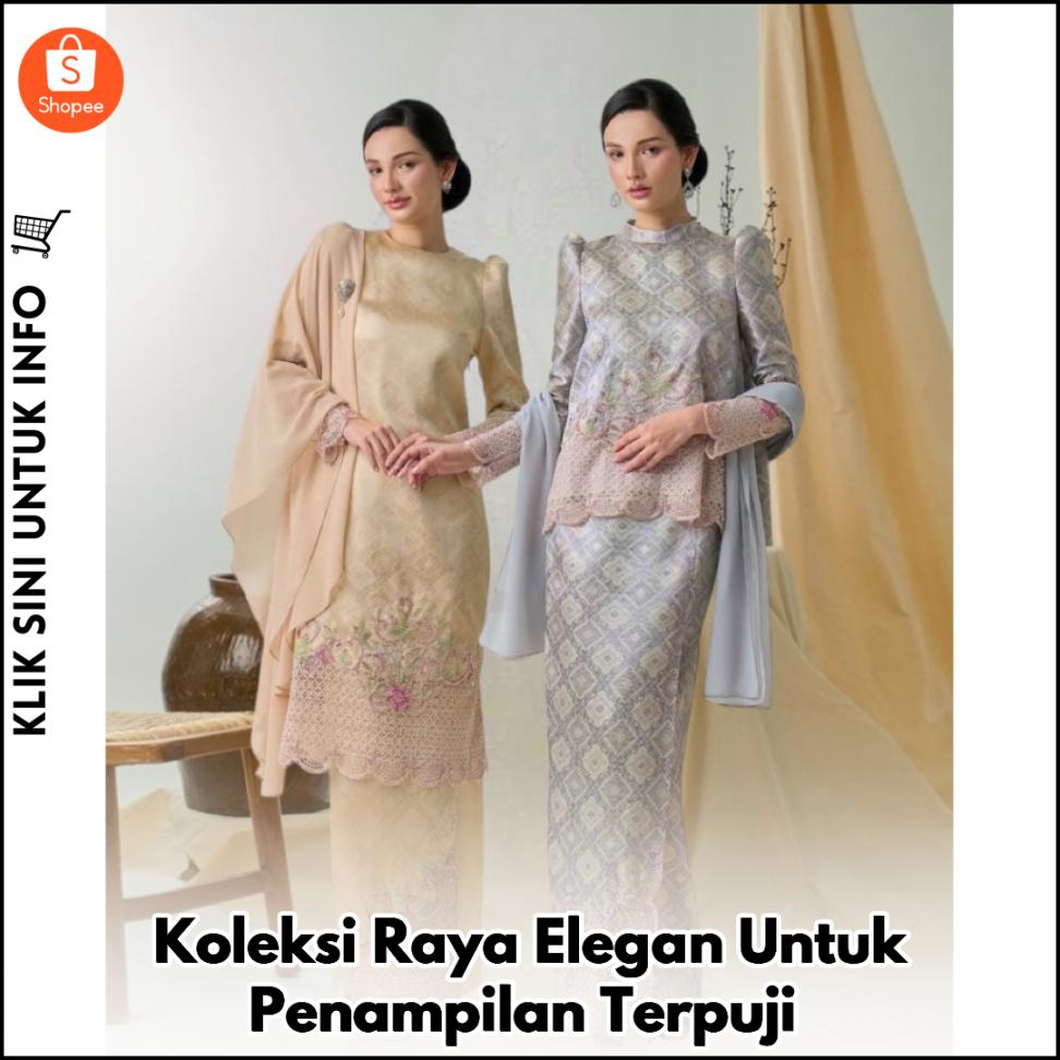 Koleksi Raya Elegan Untuk Penampilan Terpuji