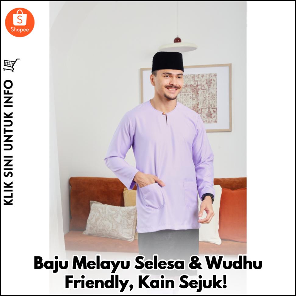 Baju Melayu Selesa & Wudhu Friendly, Kain Sejuk!