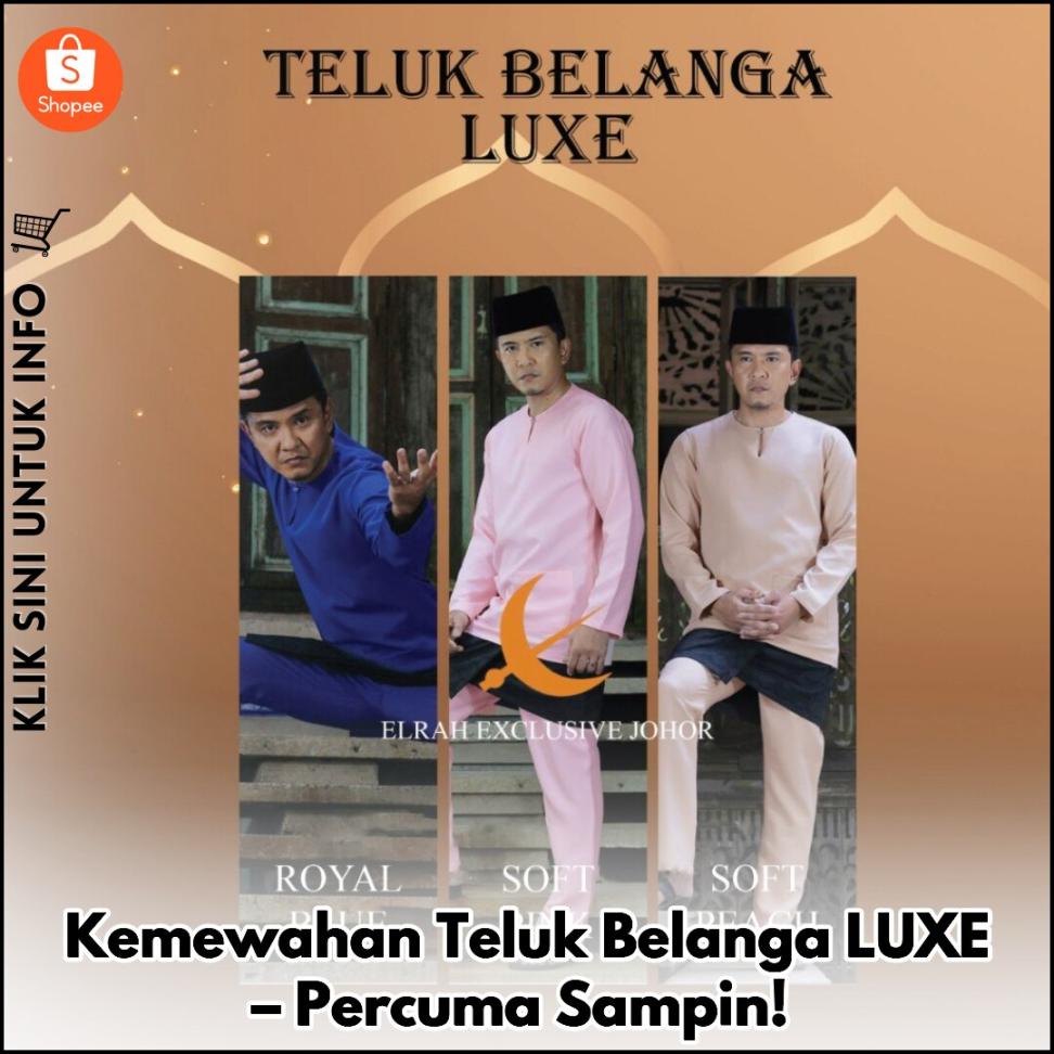 Kemewahan Teluk Belanga LUXE – Percuma Sampin!