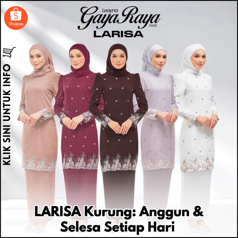 LARISA Kurung: Anggun & Selesa Setiap Hari