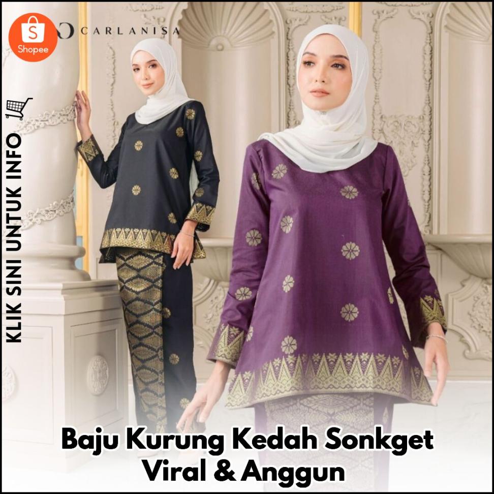 Baju Kurung Kedah Sonkget Viral & Anggun