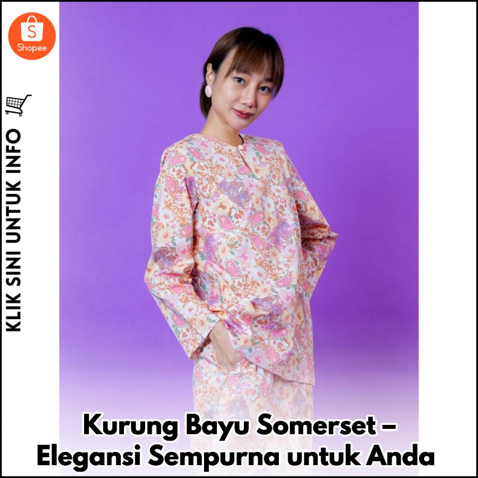 Kurung Bayu Somerset – Elegansi Sempurna untuk Anda