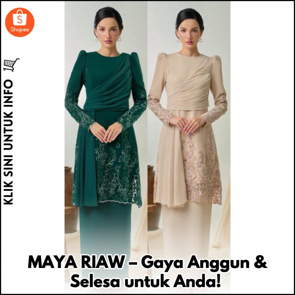 MAYA RIAW – Gaya Anggun & Selesa untuk Anda!