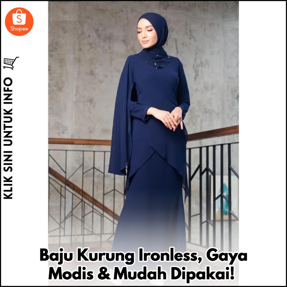 Baju Kurung Ironless, Gaya Modis & Mudah Dipakai!