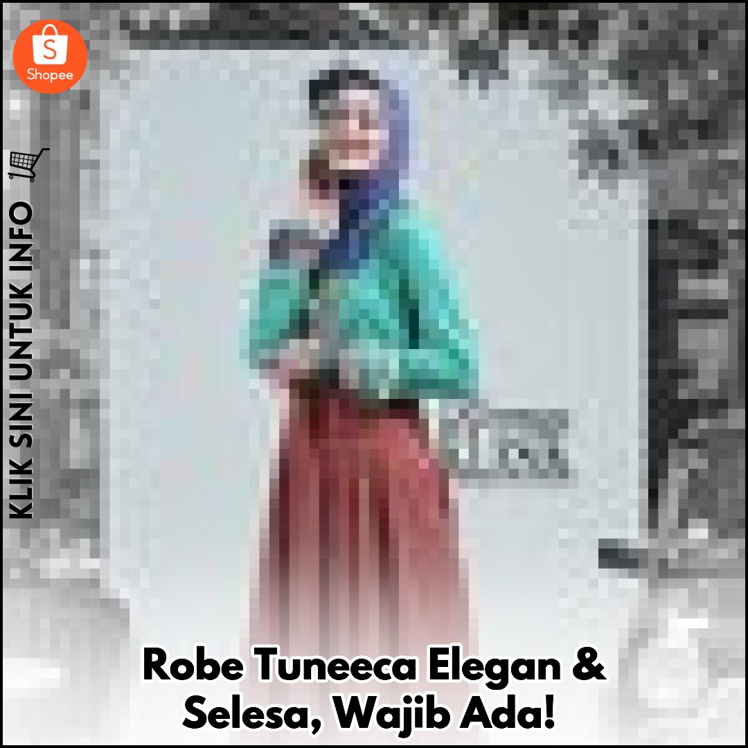 Robe Tuneeca Elegan & Selesa, Wajib Ada!