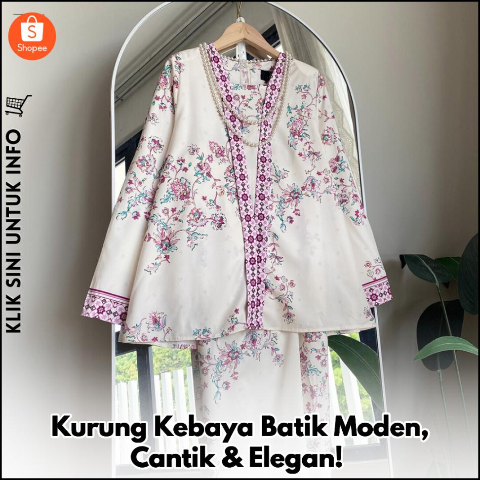 Kurung Kebaya Batik Moden, Cantik & Elegan!