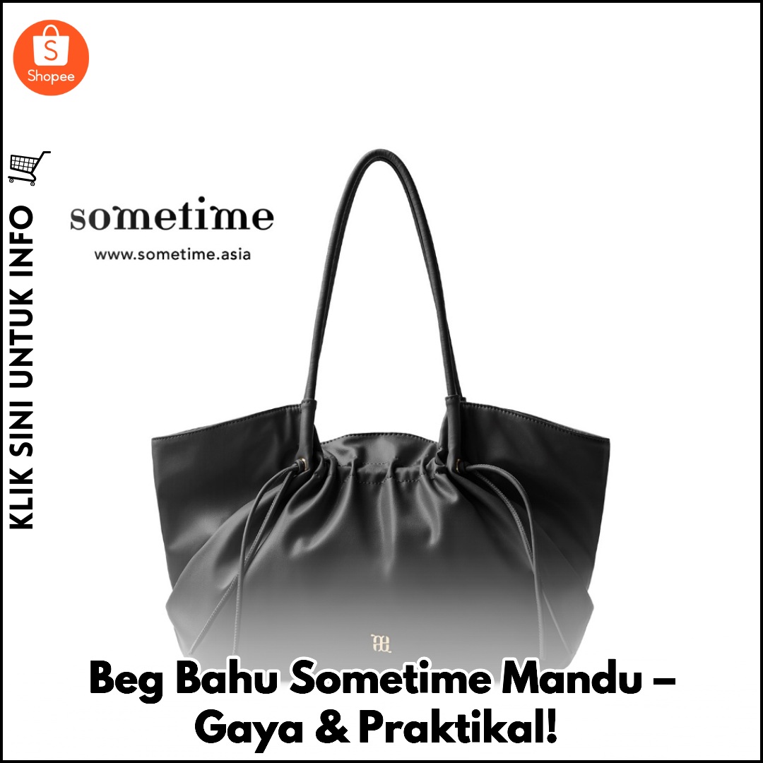 Beg Bahu Sometime Mandu – Gaya & Praktikal!