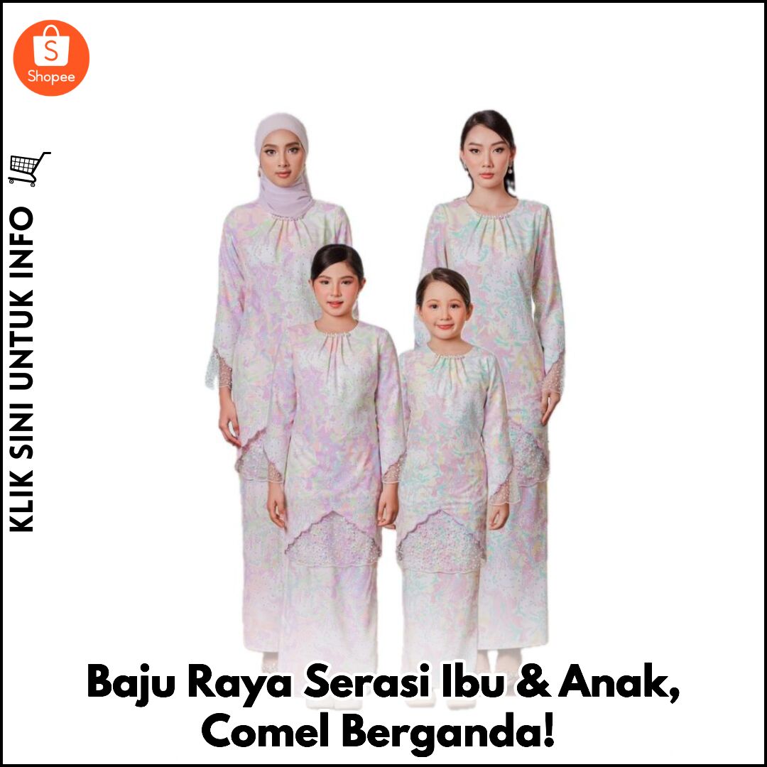 Baju Raya Serasi Ibu & Anak, Comel Berganda!