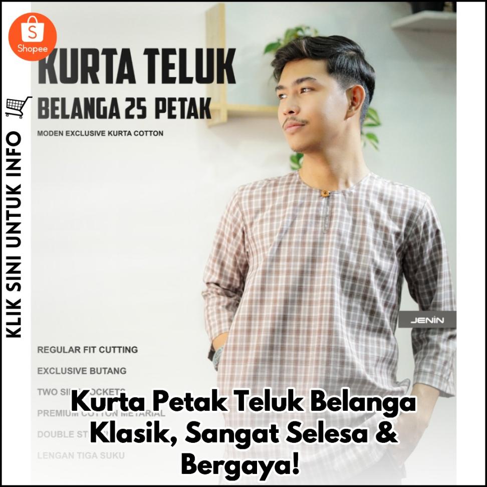 Kurta Petak Teluk Belanga Klasik, Sangat Selesa & Bergaya!
