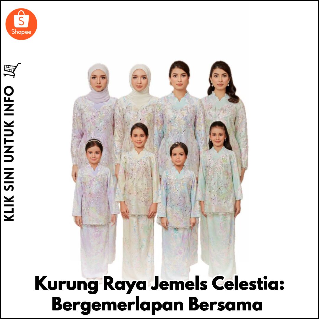 Kurung Raya Jemels Celestia: Bergemerlapan Bersama