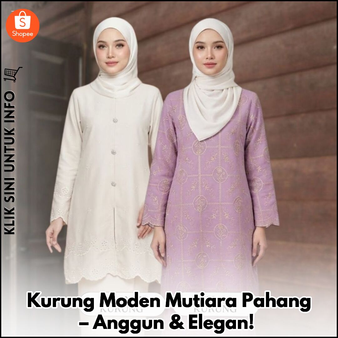 Kurung Moden Mutiara Pahang – Anggun & Elegan!