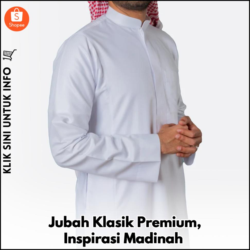 Jubah Klasik Premium, Inspirasi Madinah