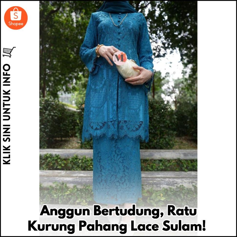 Anggun Bertudung, Ratu Kurung Pahang Lace Sulam!