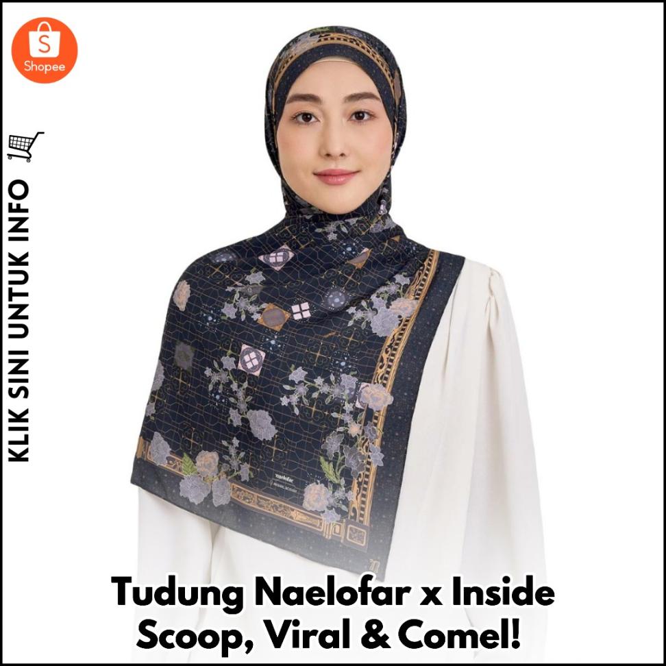 Tudung Naelofar x Inside Scoop, Viral & Comel!
