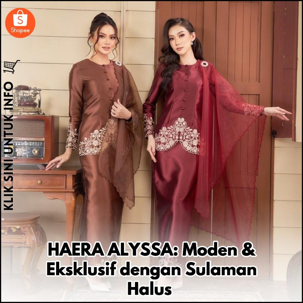 HAERA ALYSSA: Moden & Eksklusif dengan Sulaman Halus