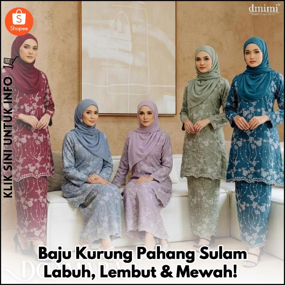 Baju Kurung Pahang Sulam Labuh, Lembut & Mewah!