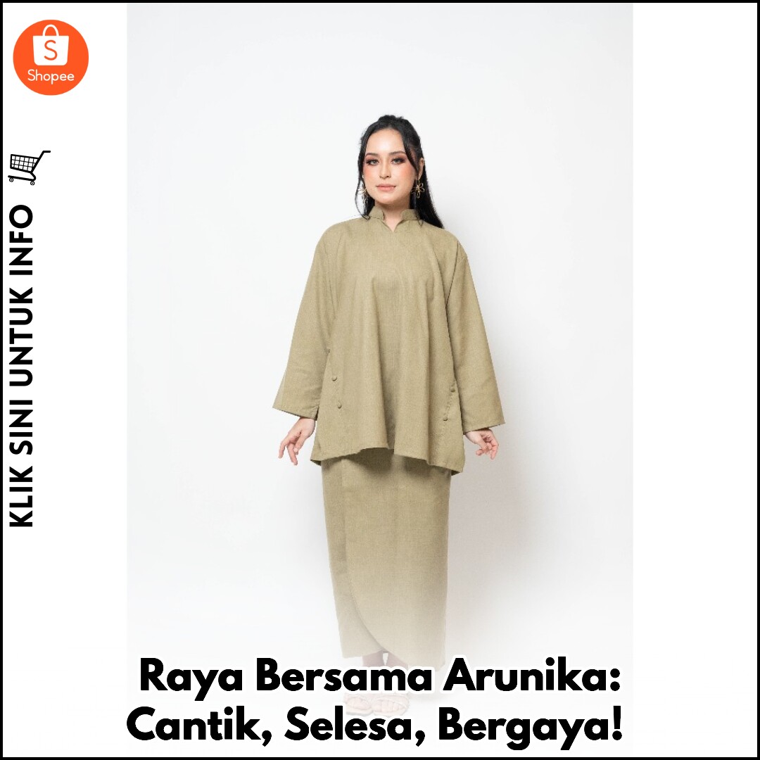 Raya Bersama Arunika: Cantik, Selesa, Bergaya!