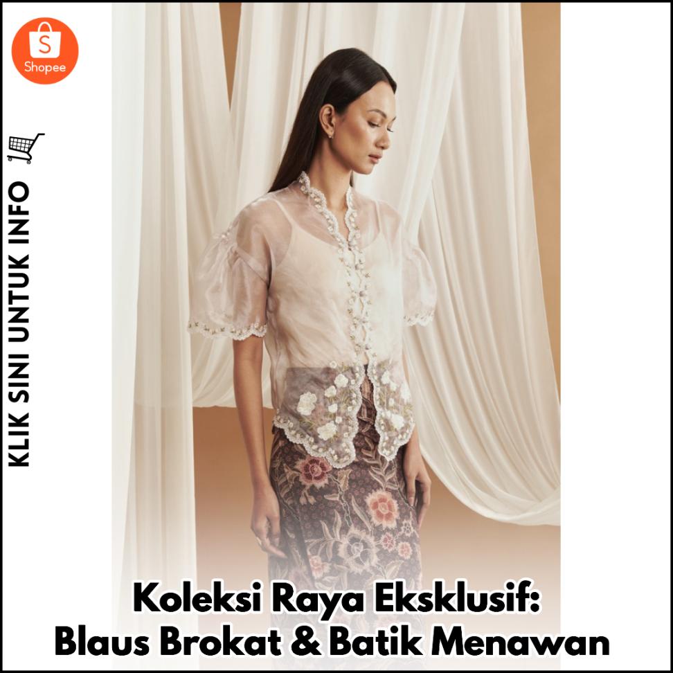 Koleksi Raya Eksklusif: Blaus Brokat & Batik Menawan