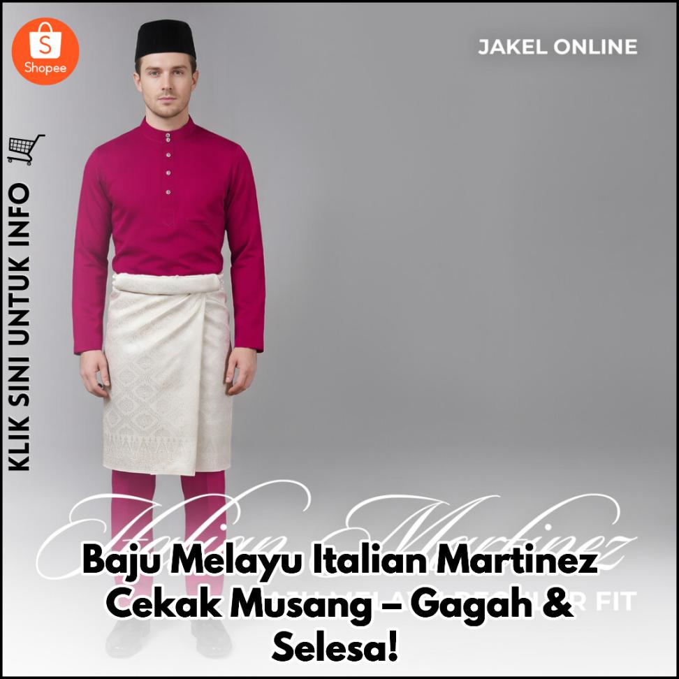 Baju Melayu Italian Martinez Cekak Musang – Gagah & Selesa!