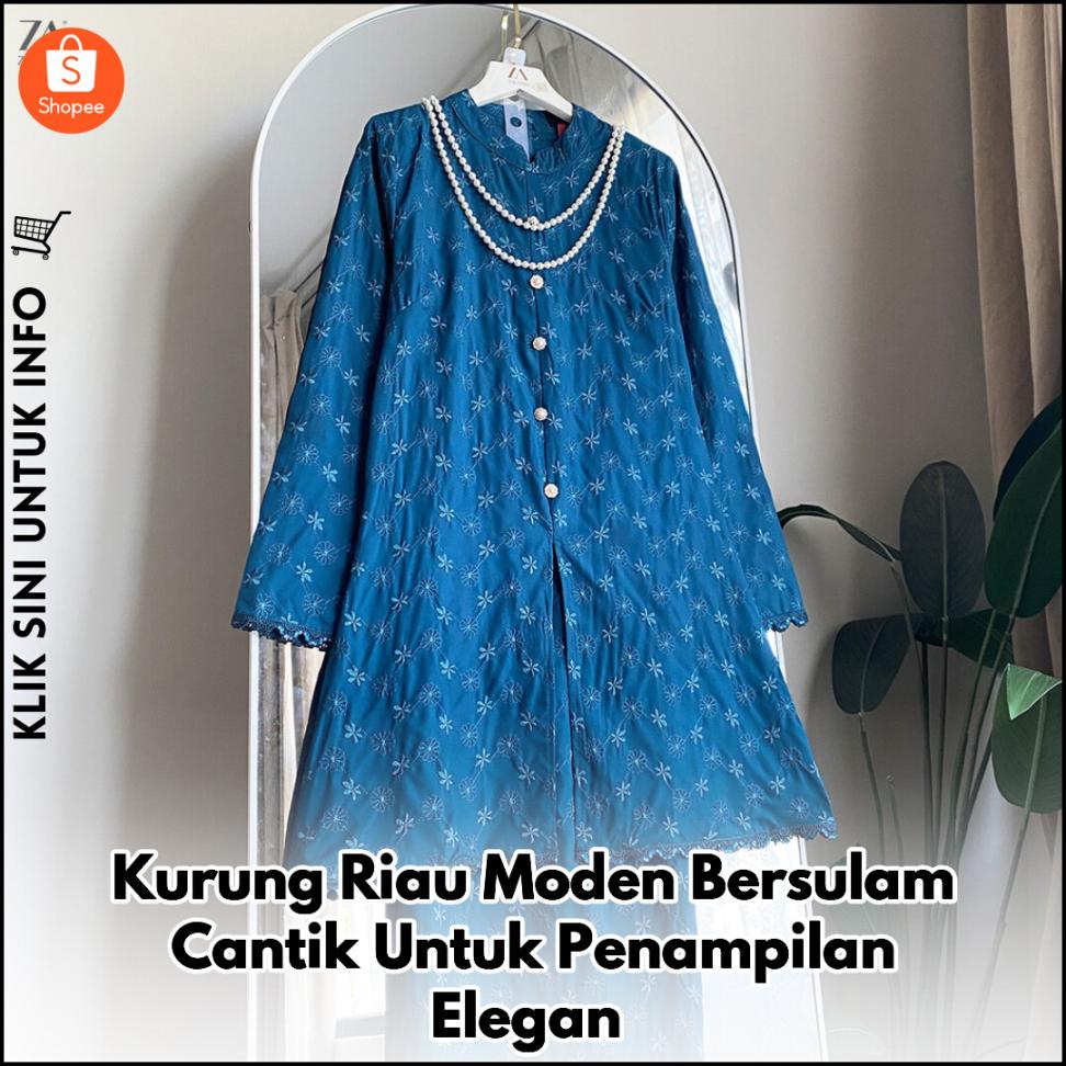 Kurung Riau Moden Bersulam Cantik Untuk Penampilan Elegan