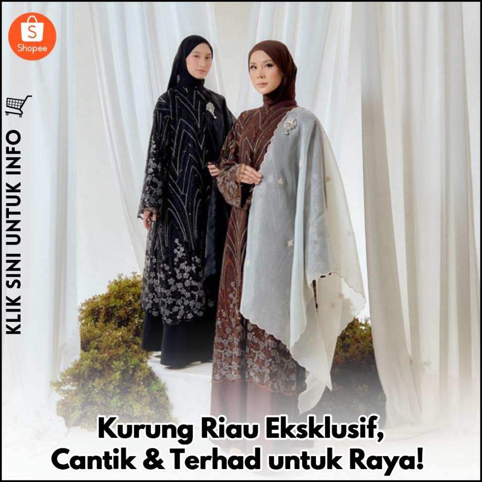 Kurung Riau Eksklusif, Cantik & Terhad untuk Raya!