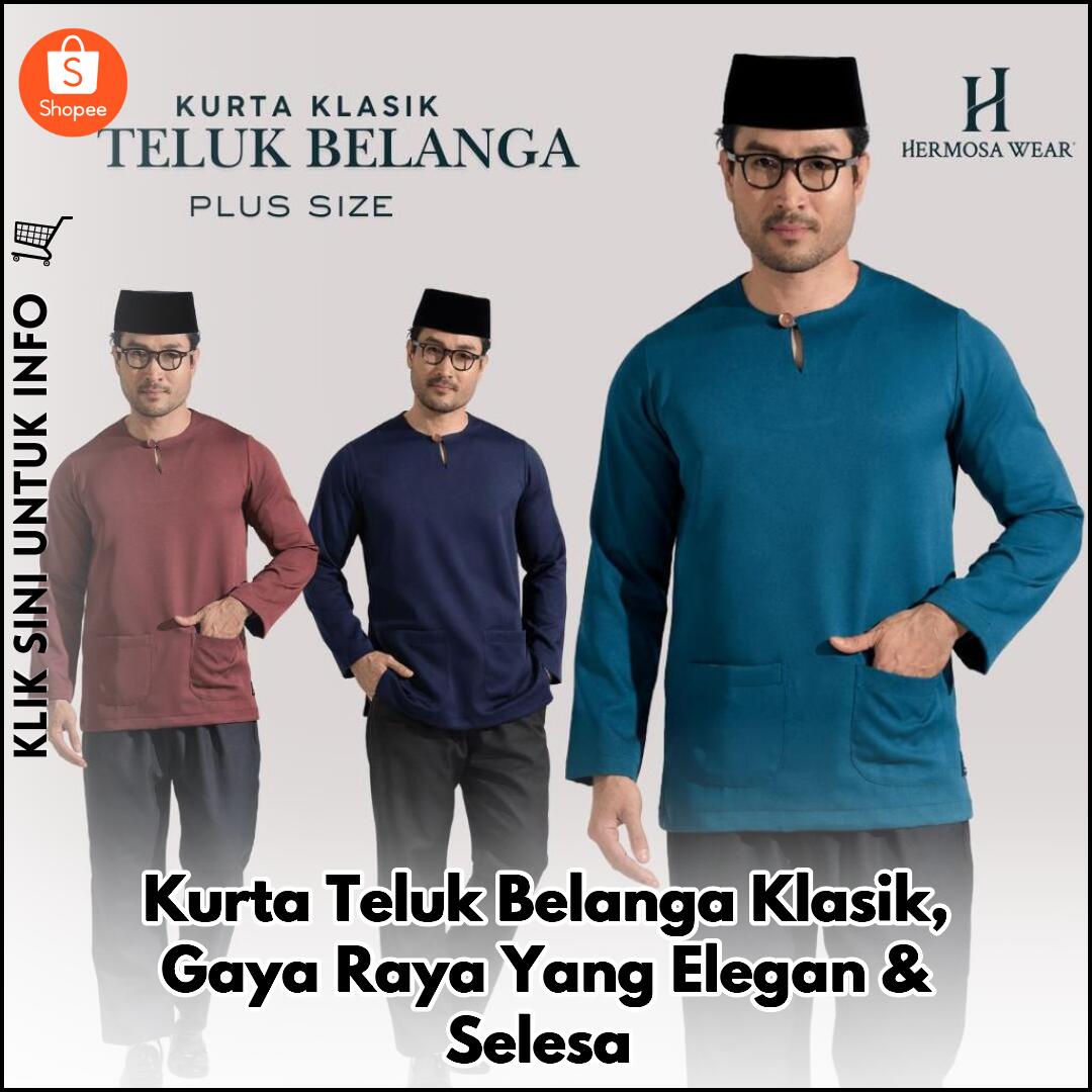 Kurta Teluk Belanga Klasik, Gaya Raya Yang Elegan & Selesa