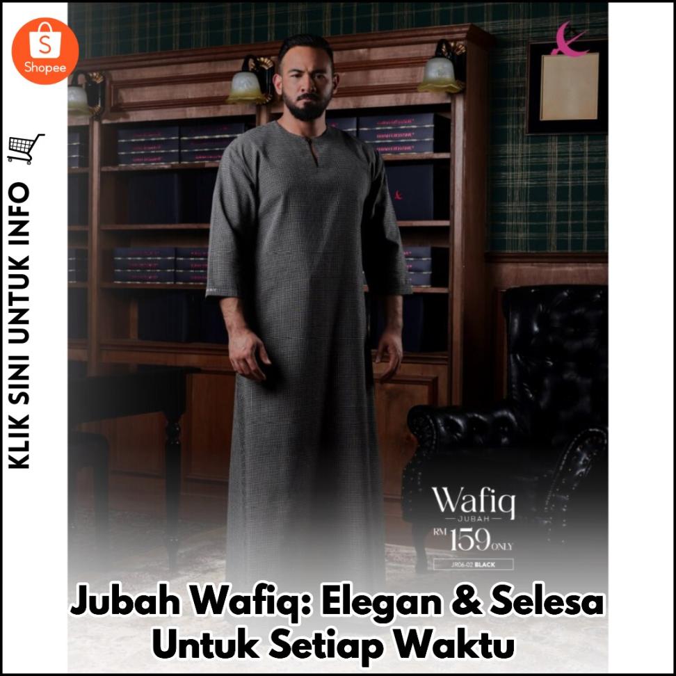 Jubah Wafiq: Elegan & Selesa Untuk Setiap Waktu