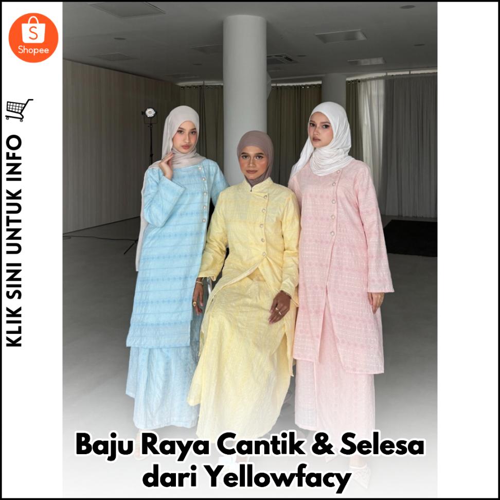 Baju Raya Cantik & Selesa dari Yellowfacy