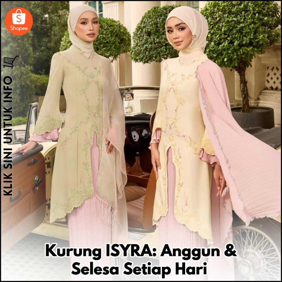 Kurung ISYRA: Anggun & Selesa Setiap Hari